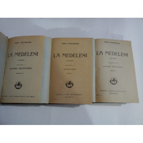 LA MEDELENI (roman) vol.I/vol.II/vol.III - IONEL TEODOREANU - Bucuresti, 1927 LA MEDELENI (roman) vol.I/vol.II/vol.III - IONEL TEODOREANU - Bucuresti, 1927